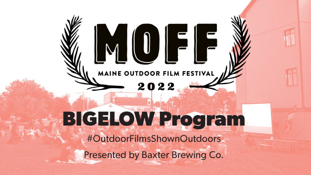 Maine Outdoor Film Festival: The Bigelow Program