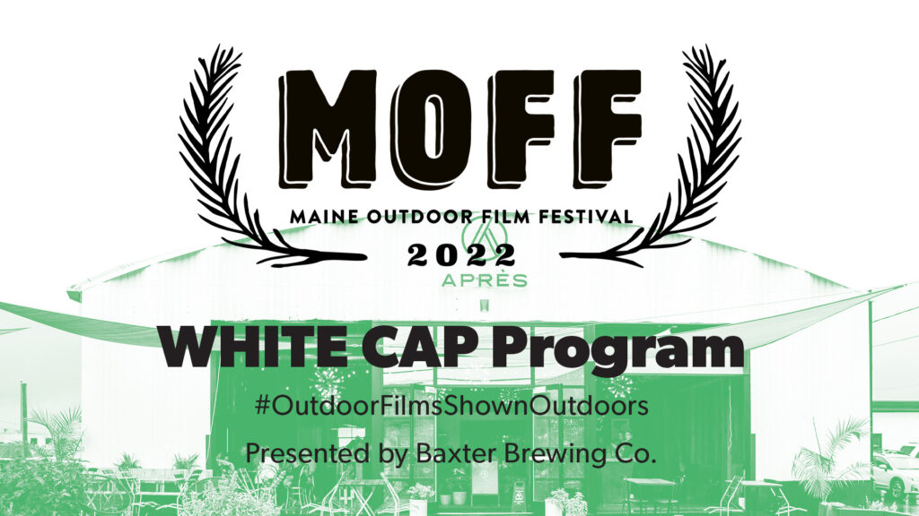 Maine Outdoor Film Festival: The White Cap Program