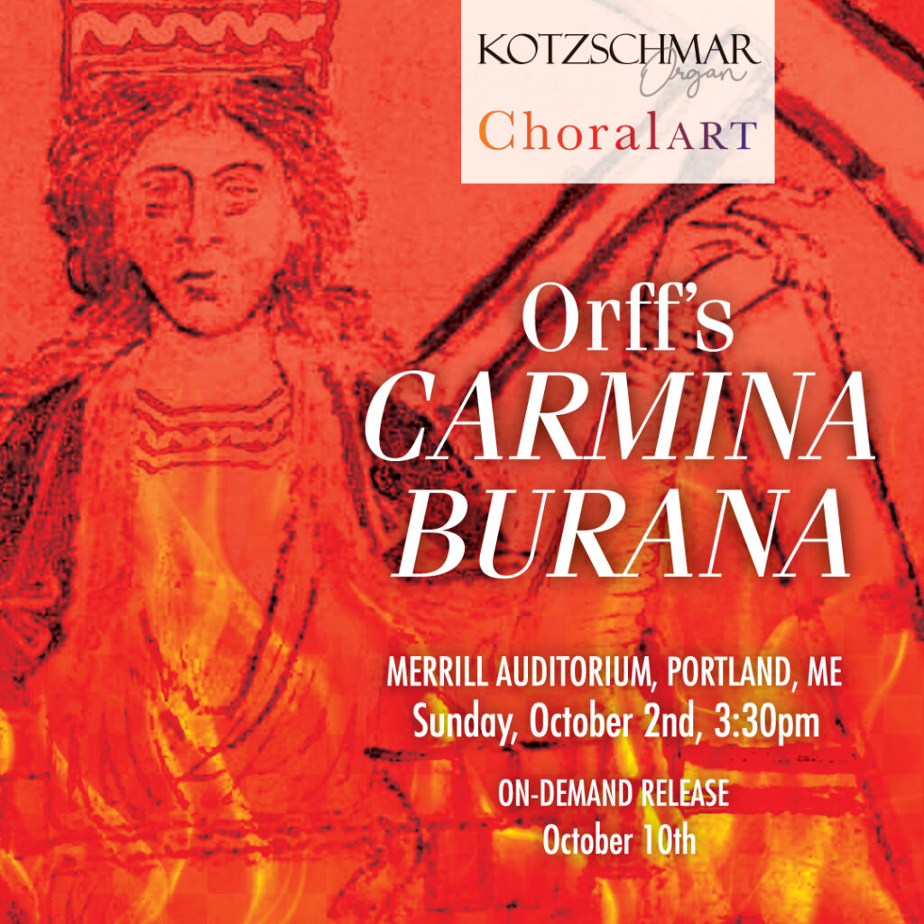 Carl Orff’s Carmina Burana – Kotzschmar Organ, ChoralArt, and other choirs