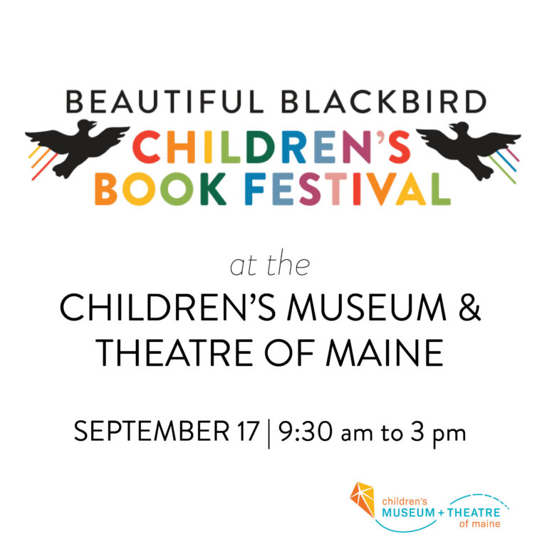 Beautiful Blackbird Children’s Book Festival at the Children’s Museum & Theatre of Maine