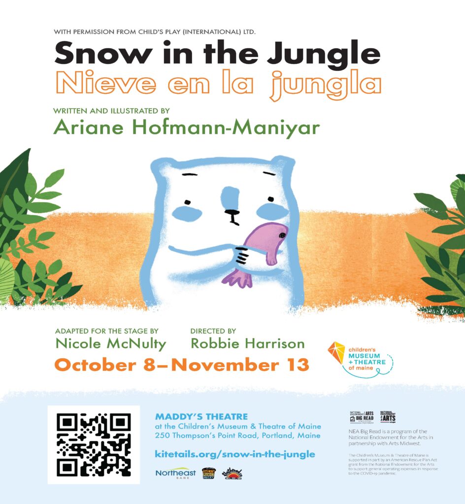 Snow in the Jungle / Nieve en la jungla – Opening in Maddy’s Theatre at the Children’s Museum & Theatre of Maine