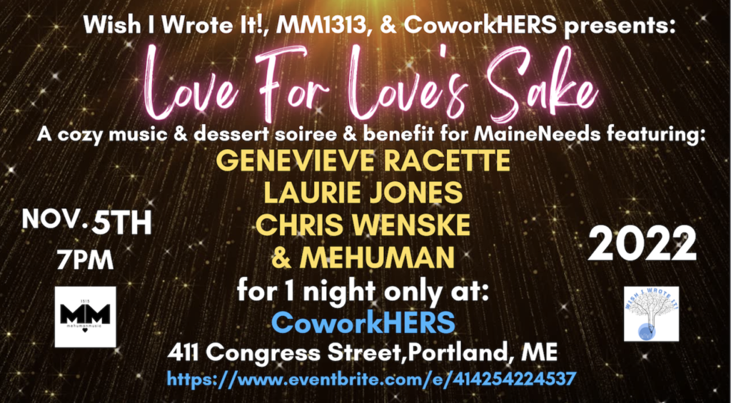 The Love For Love’s Sake: A cozy music & dessert soiree & benefit for MAINENEEDS: