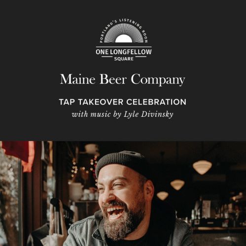 Maine Beer Co. Tap Takeover Celebration w/ Live Music by Lyle Divinsky