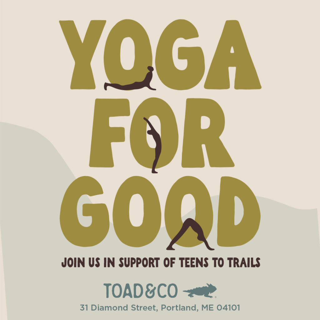 Monthly Yoga with Toad&Co, Ashley Flowers Yoga, and Teens to Trails