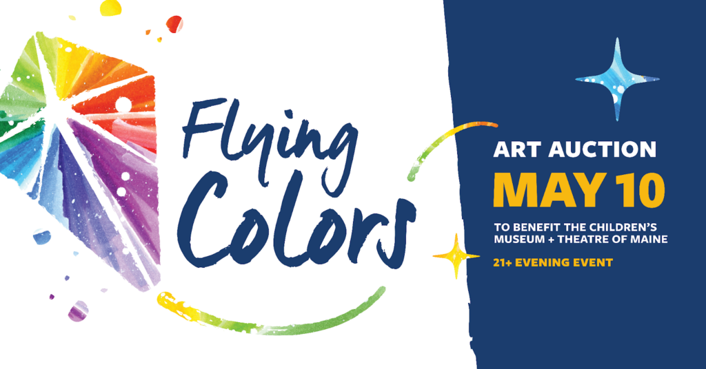 Flying Colors: Benefit Art Auction at the Children’s Museum & Theatre of Maine!