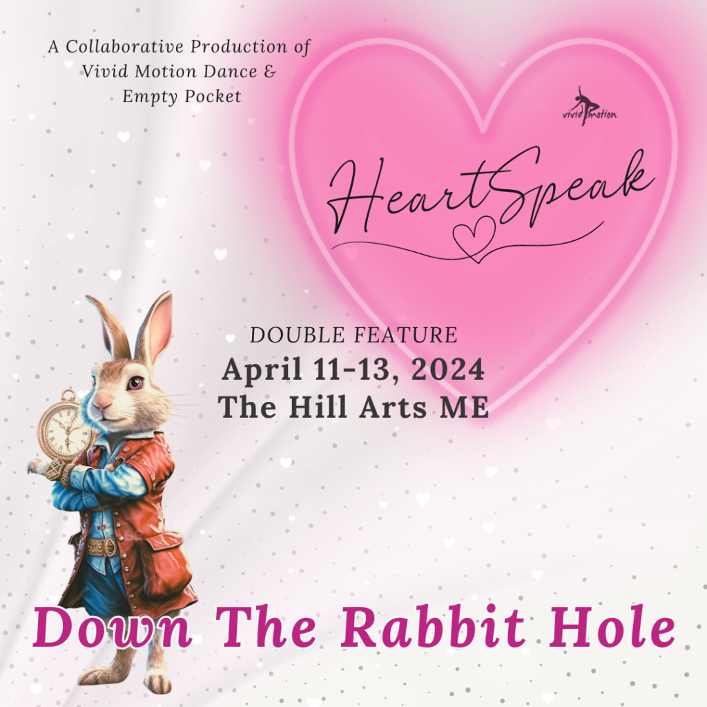 Vivid Motion Dance and Empty Pocket Production Present: HeartSpeak and Down The Rabbit Hole