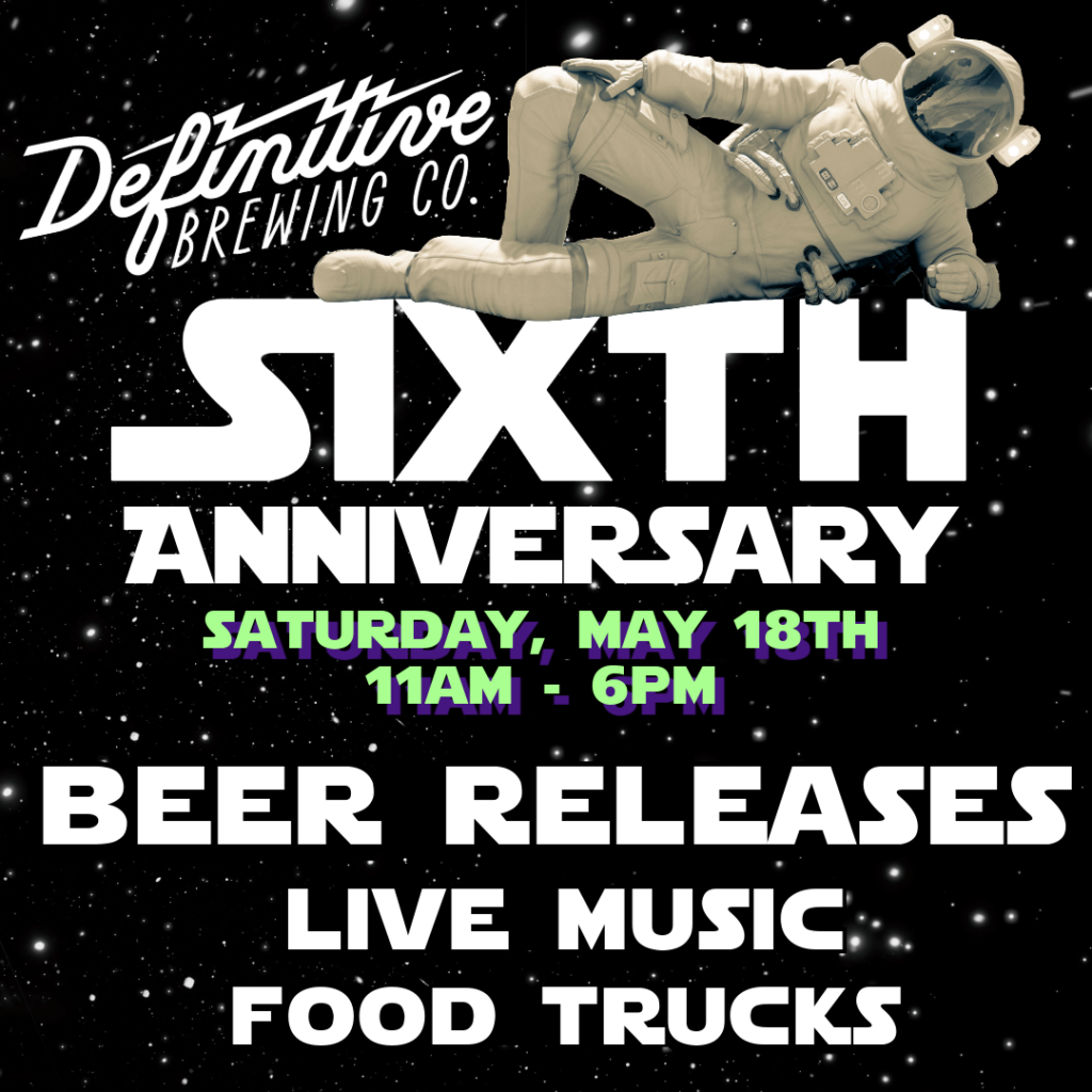 Definitive Brewing Company’s 6 Year Anniversary